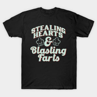 Stealing Hearts & Blasting Farts T-Shirt